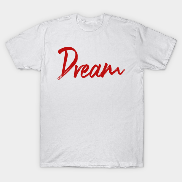 Dream Design Dream TShirt TeePublic